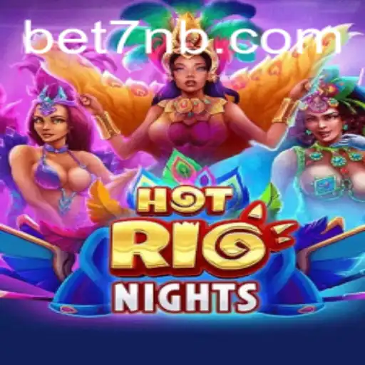 The Exciting World of HotRioNights: Embrace the Thrill with 7NB